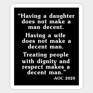 Having A Daughter Does Not Make A Man Decent AOC 2020 Magnet